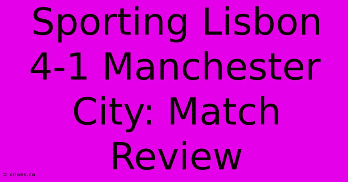 Sporting Lisbon 4-1 Manchester City: Match Review