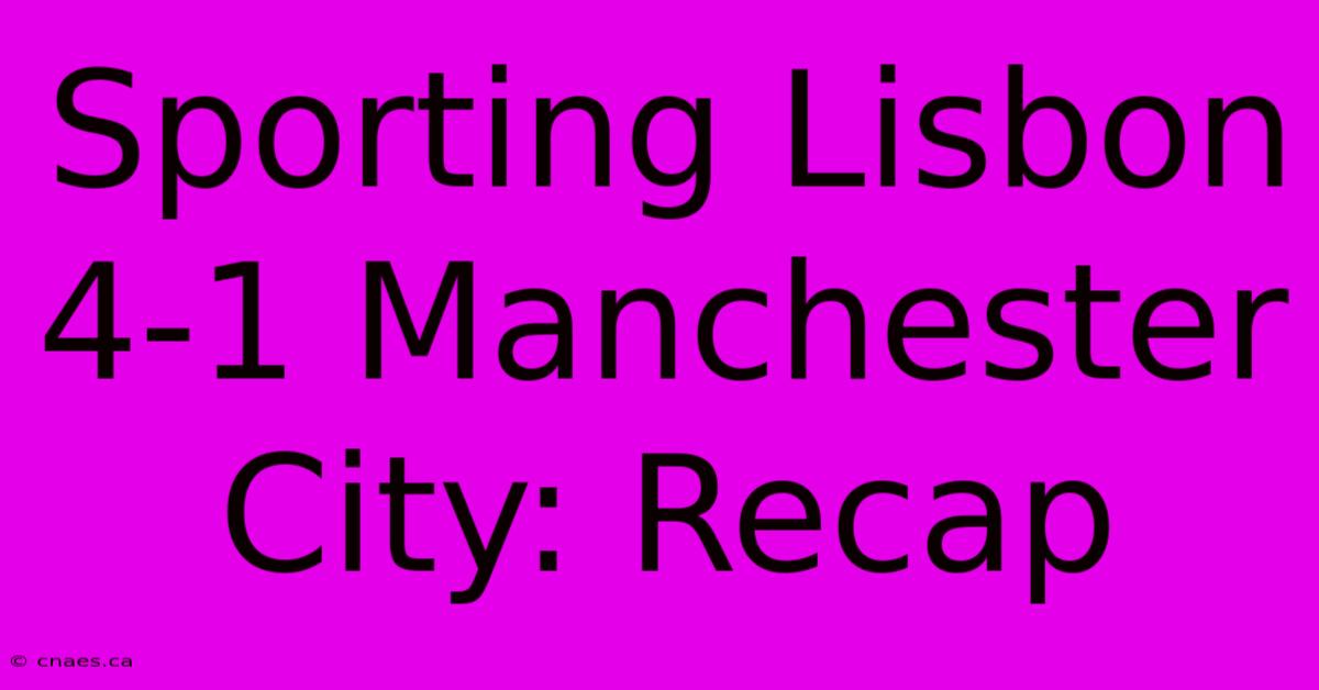 Sporting Lisbon 4-1 Manchester City: Recap