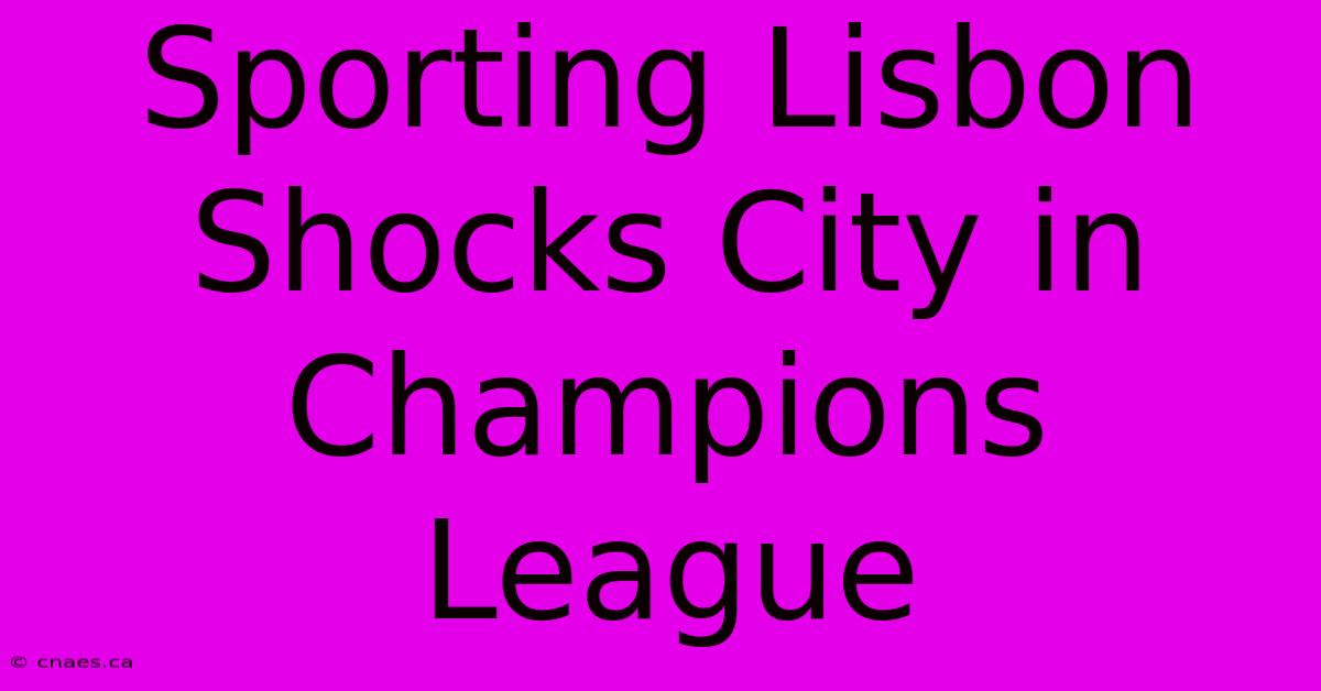 Sporting Lisbon Shocks City In Champions League