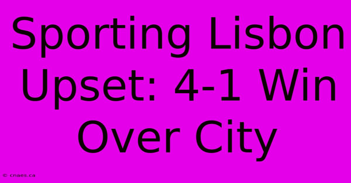 Sporting Lisbon Upset: 4-1 Win Over City