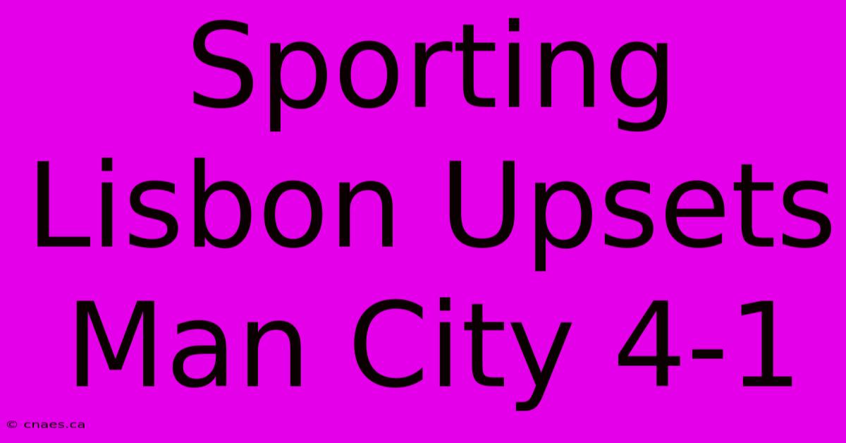 Sporting Lisbon Upsets Man City 4-1