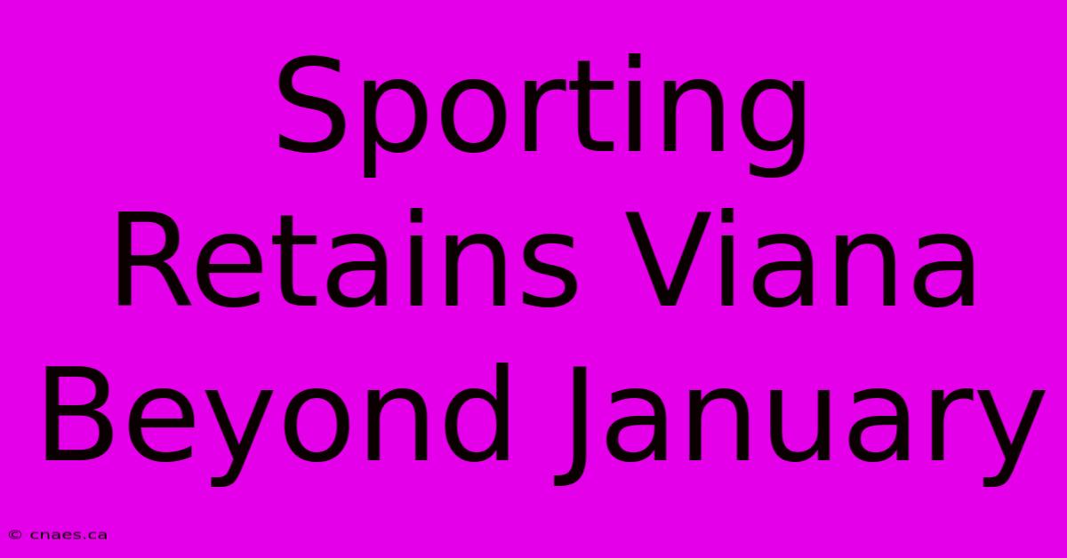 Sporting Retains Viana Beyond January