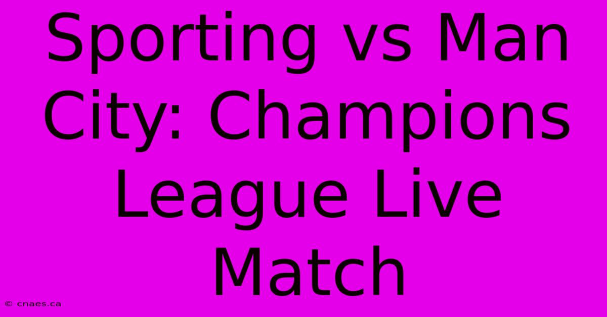 Sporting Vs Man City: Champions League Live Match