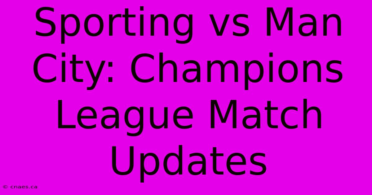 Sporting Vs Man City: Champions League Match Updates