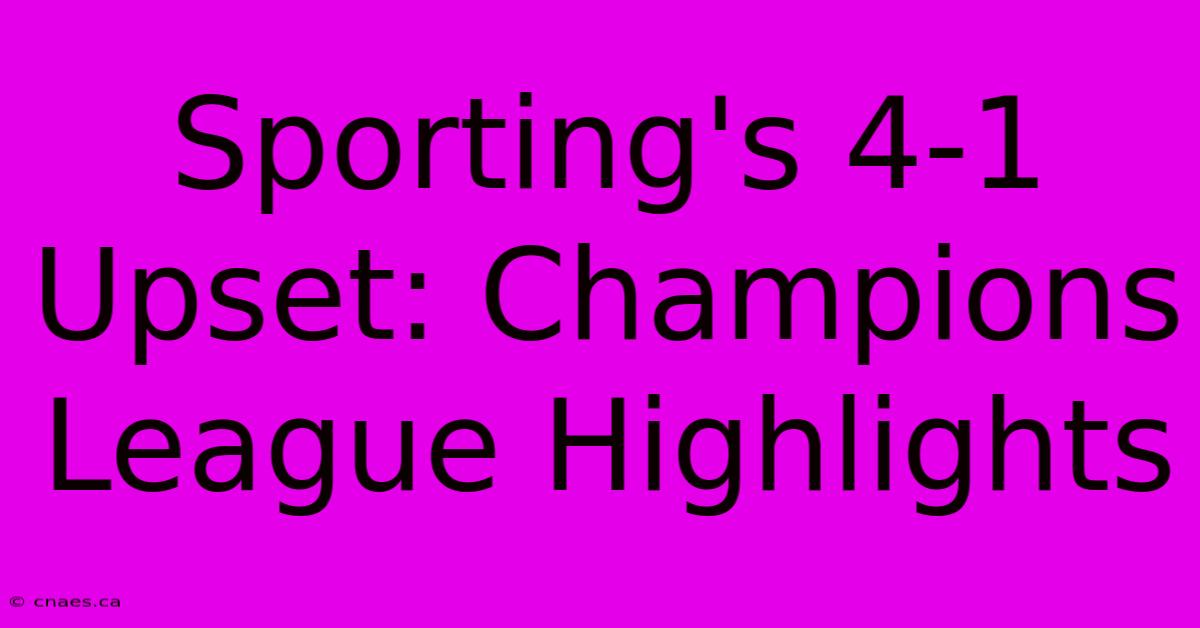 Sporting's 4-1 Upset: Champions League Highlights