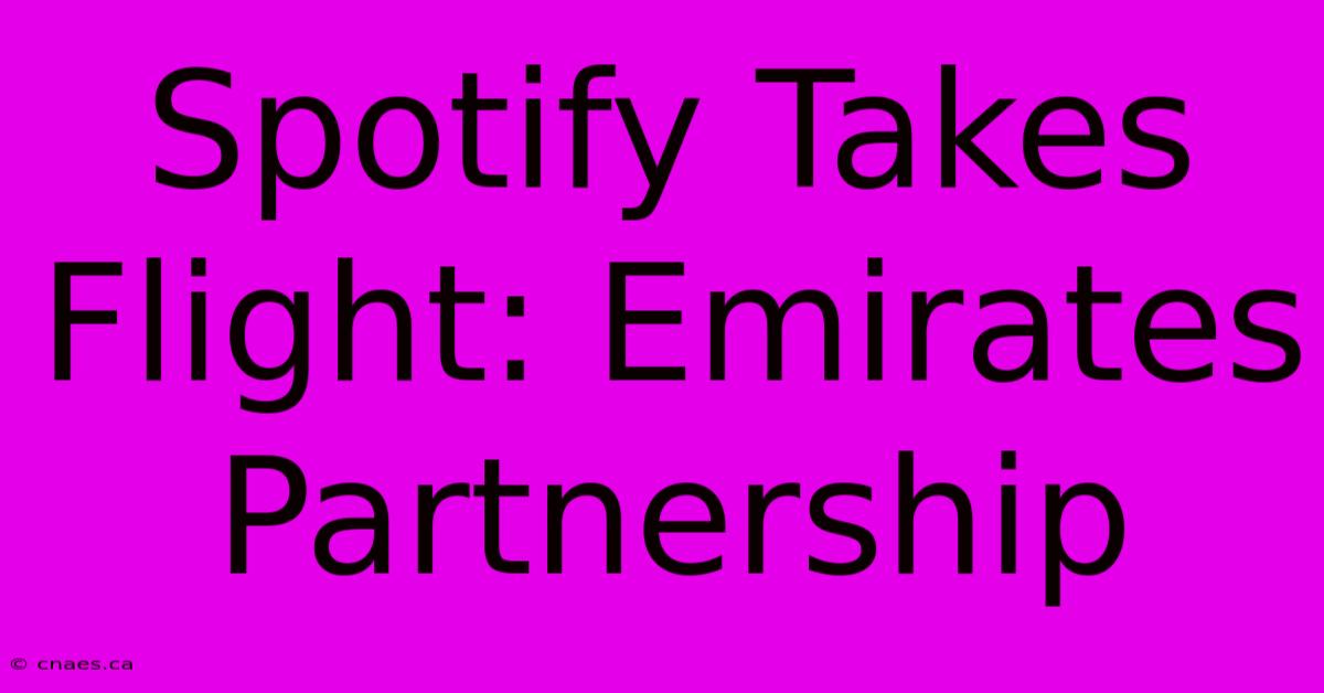 Spotify Takes Flight: Emirates Partnership 