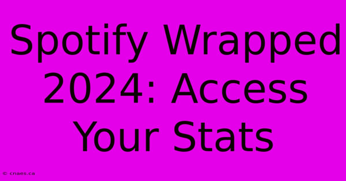 Spotify Wrapped 2024: Access Your Stats