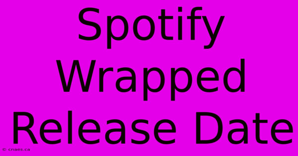 Spotify Wrapped Release Date