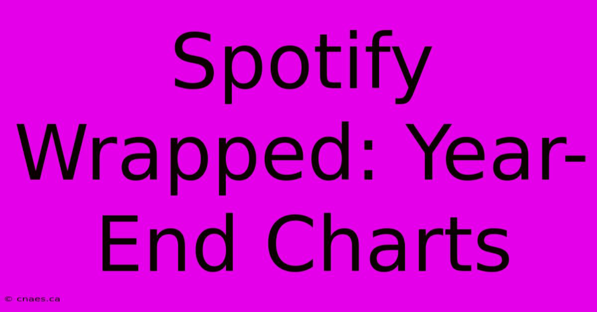 Spotify Wrapped: Year-End Charts