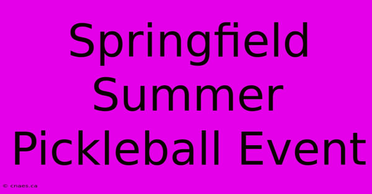 Springfield Summer Pickleball Event