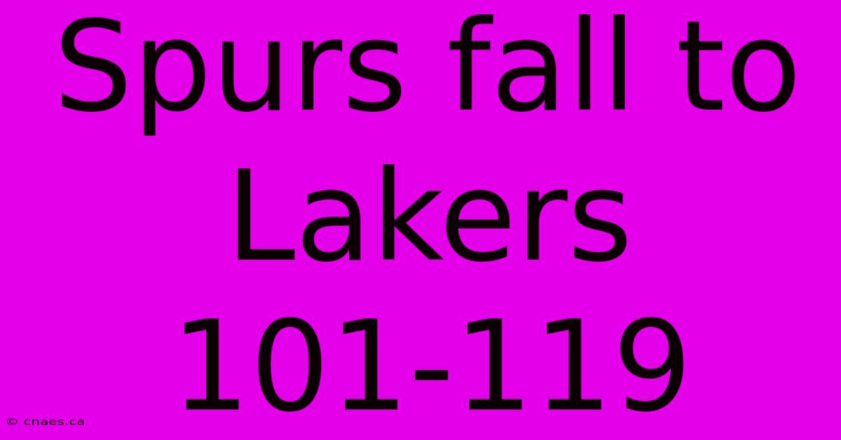 Spurs Fall To Lakers 101-119