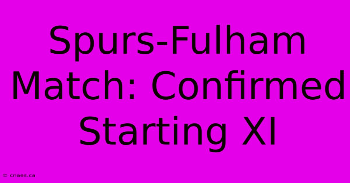 Spurs-Fulham Match: Confirmed Starting XI