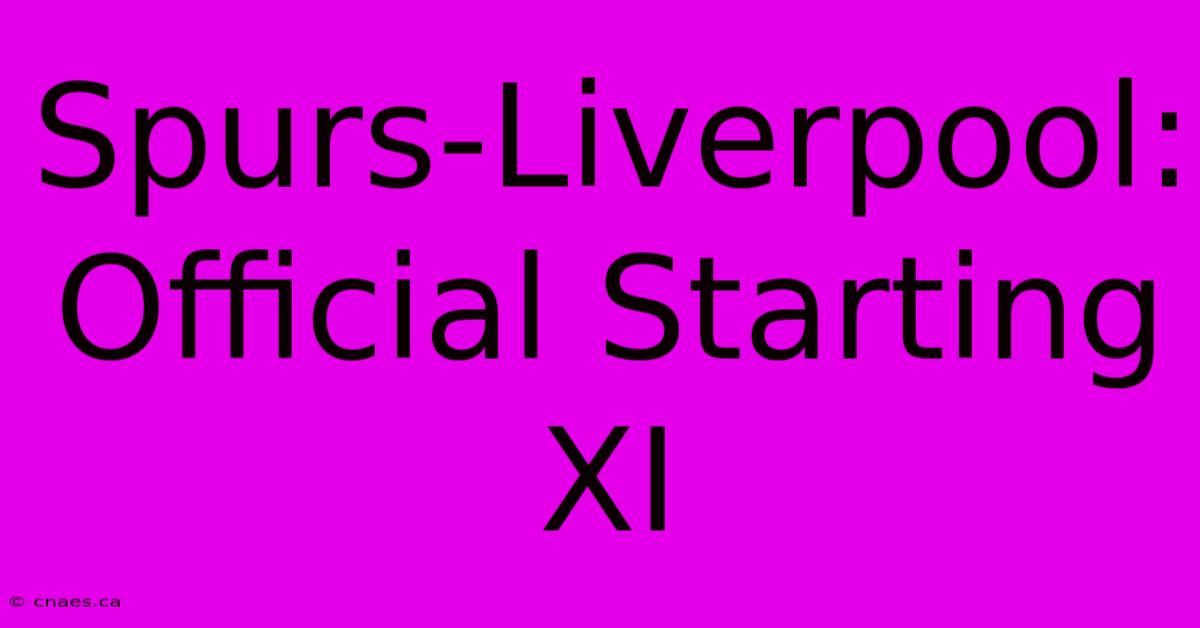 Spurs-Liverpool: Official Starting XI