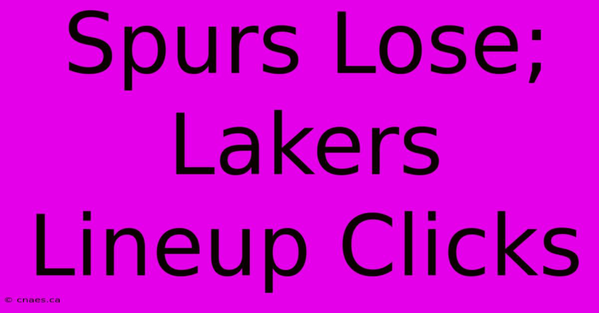 Spurs Lose; Lakers Lineup Clicks