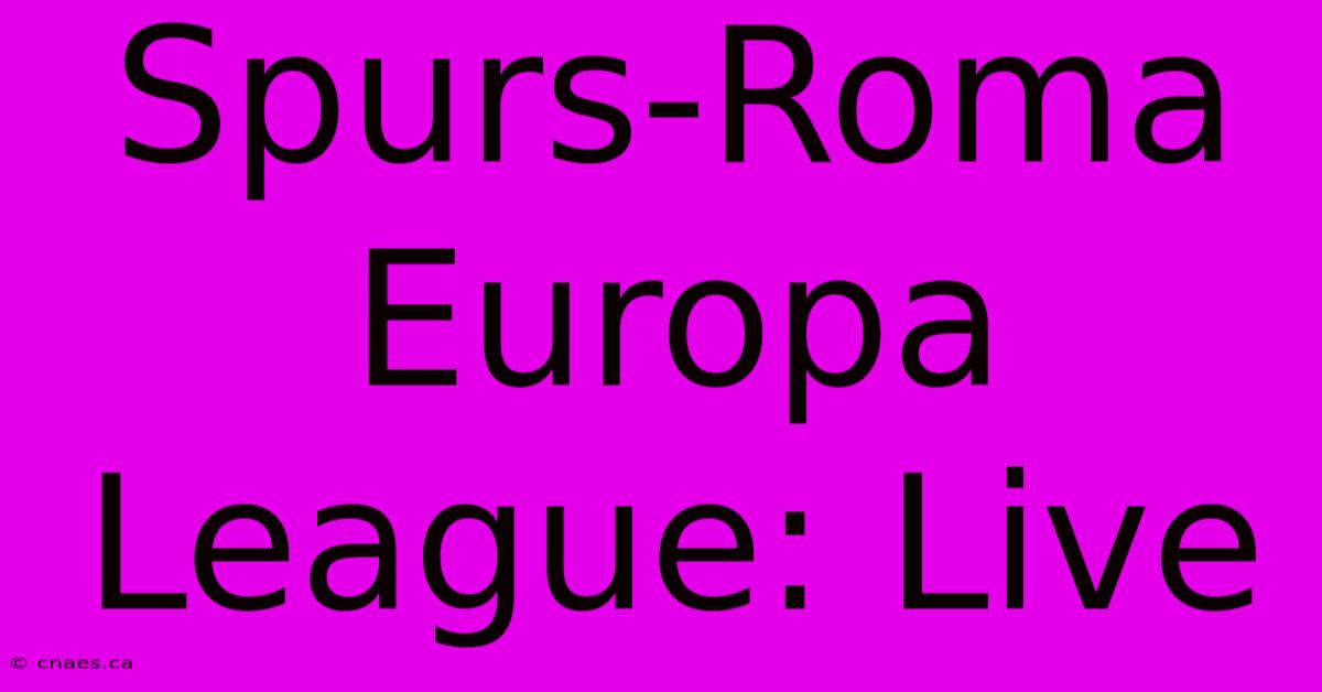 Spurs-Roma Europa League: Live