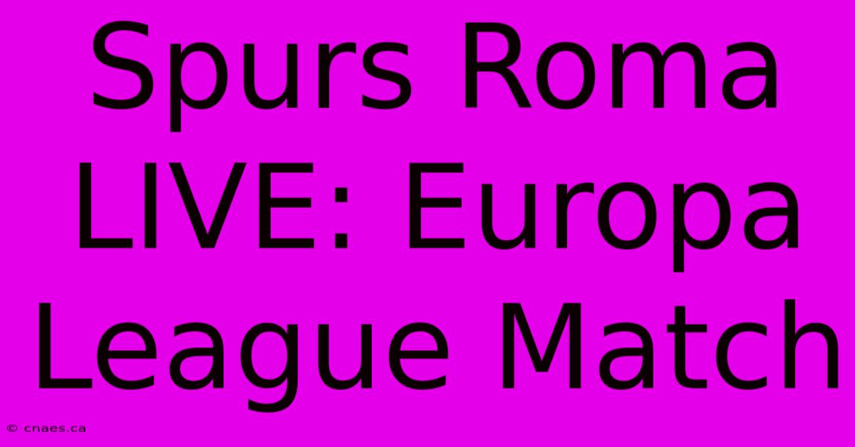 Spurs Roma LIVE: Europa League Match