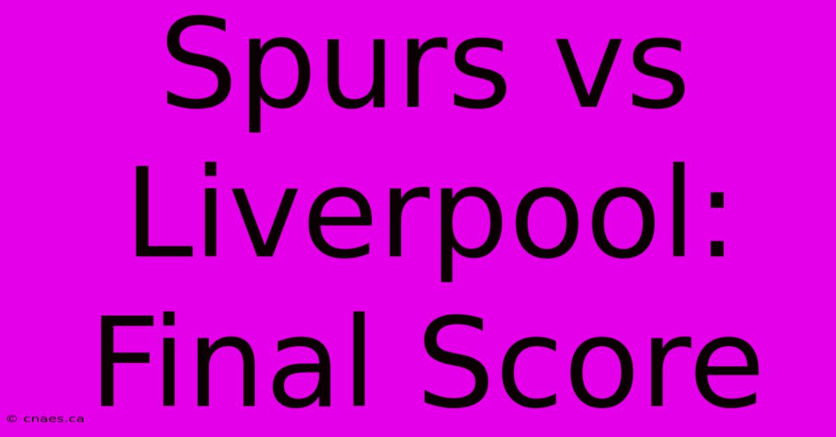 Spurs Vs Liverpool: Final Score