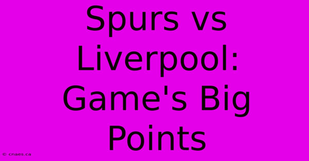 Spurs Vs Liverpool: Game's Big Points