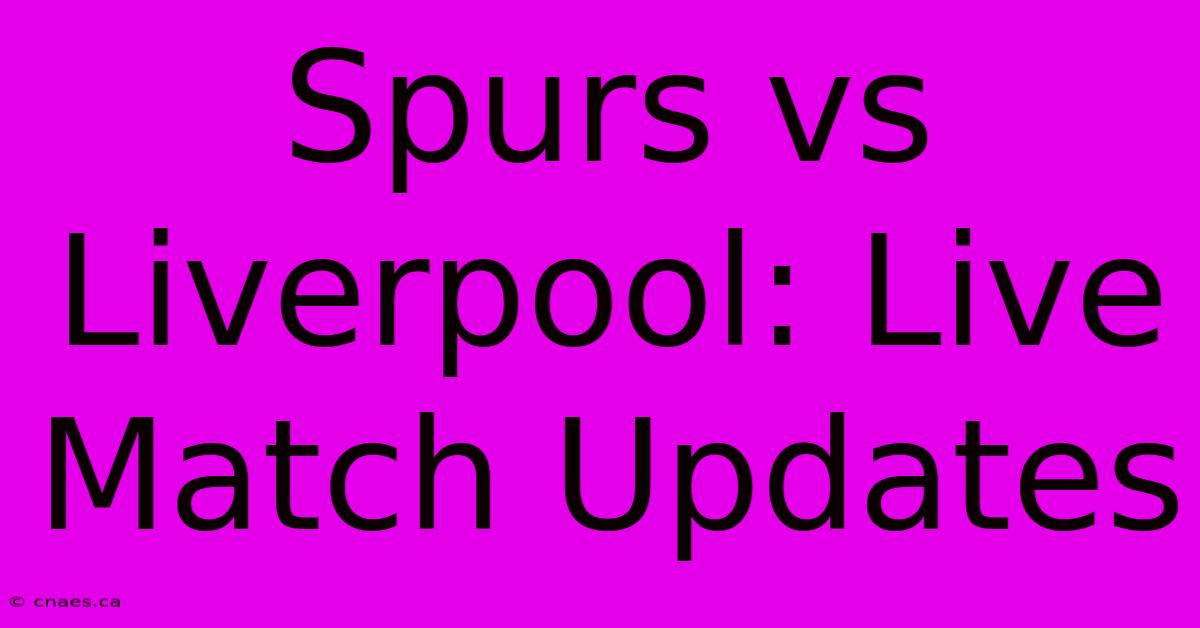 Spurs Vs Liverpool: Live Match Updates