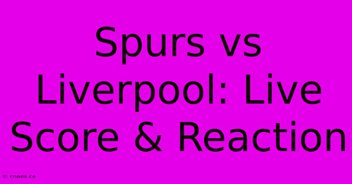 Spurs Vs Liverpool: Live Score & Reaction