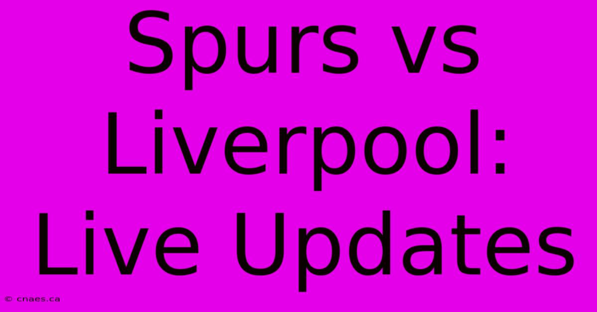 Spurs Vs Liverpool: Live Updates