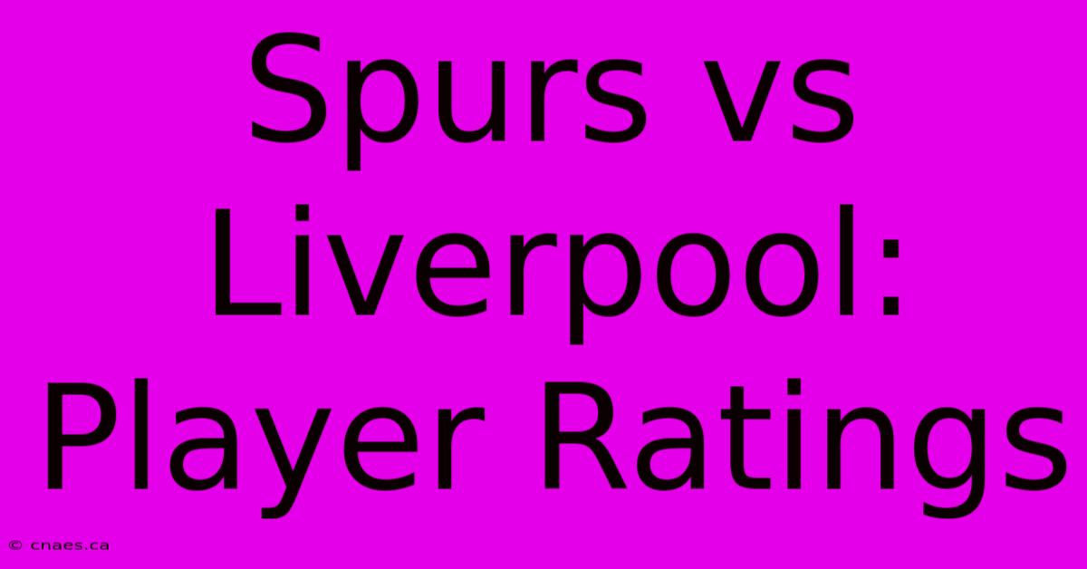 Spurs Vs Liverpool: Player Ratings