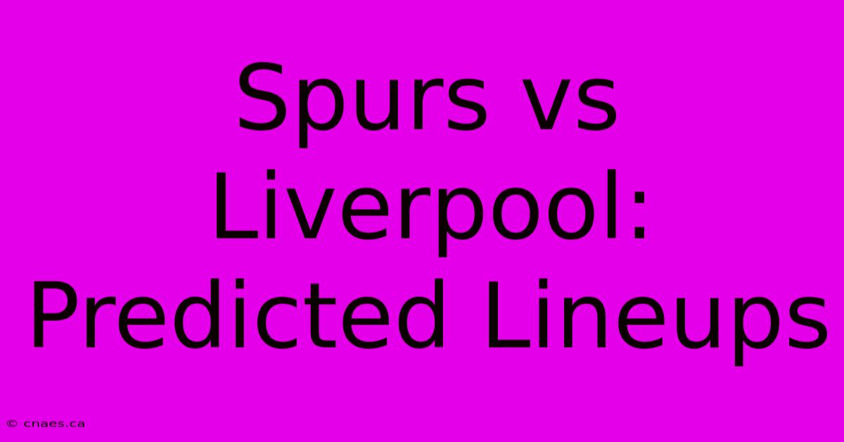 Spurs Vs Liverpool: Predicted Lineups