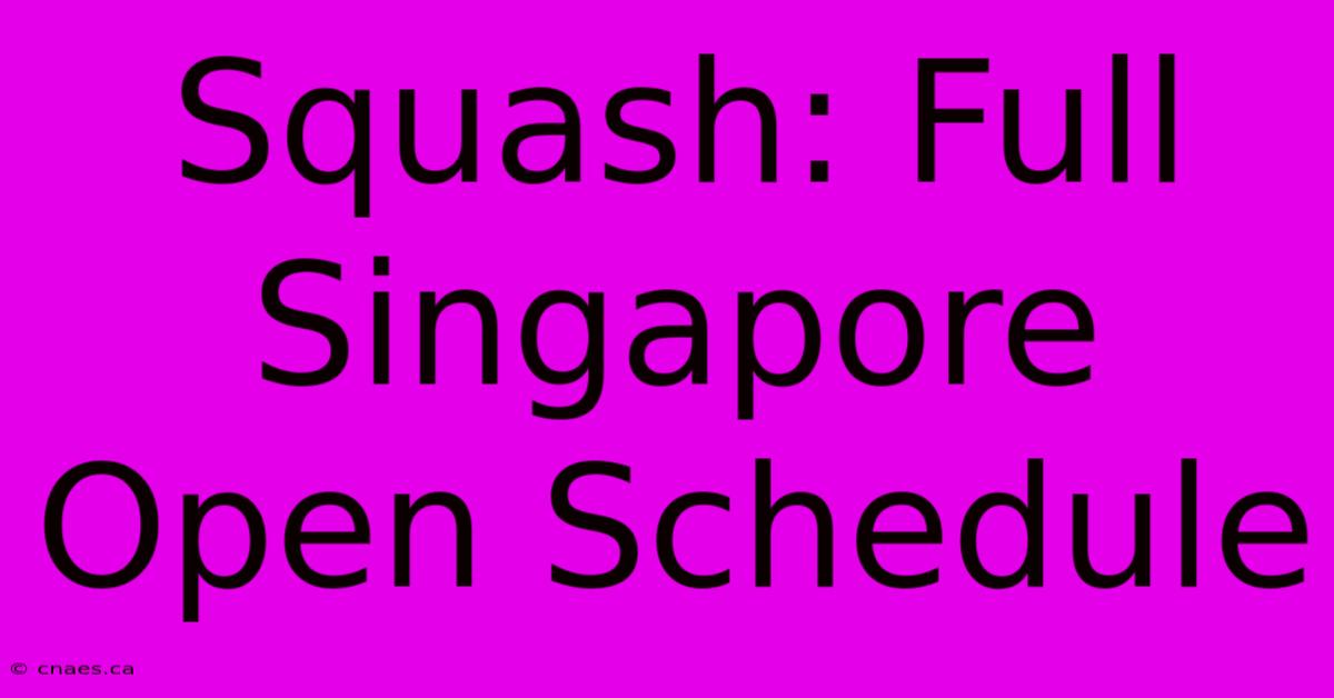 Squash: Full Singapore Open Schedule