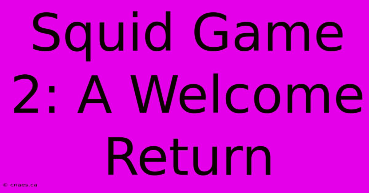 Squid Game 2: A Welcome Return