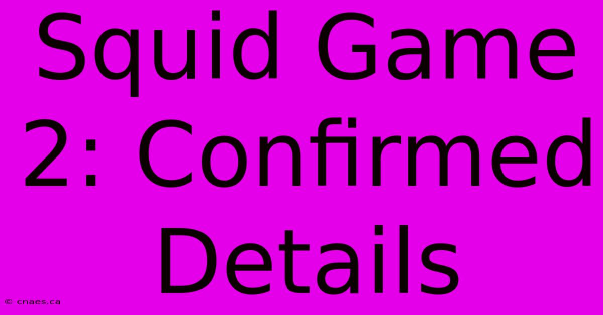 Squid Game 2: Confirmed Details