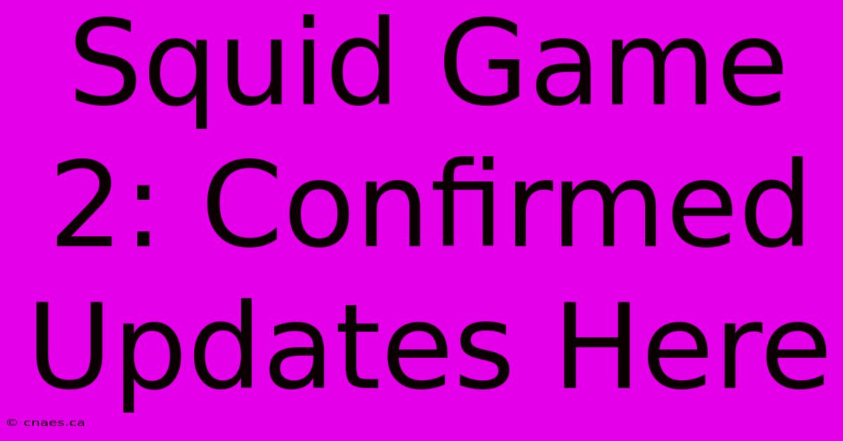 Squid Game 2: Confirmed Updates Here