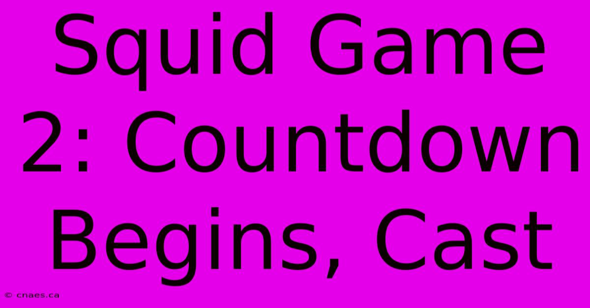 Squid Game 2: Countdown Begins, Cast