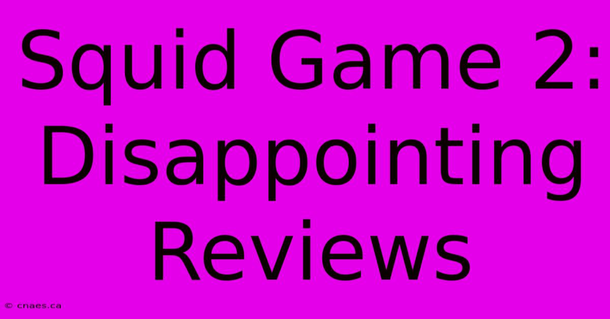 Squid Game 2: Disappointing Reviews