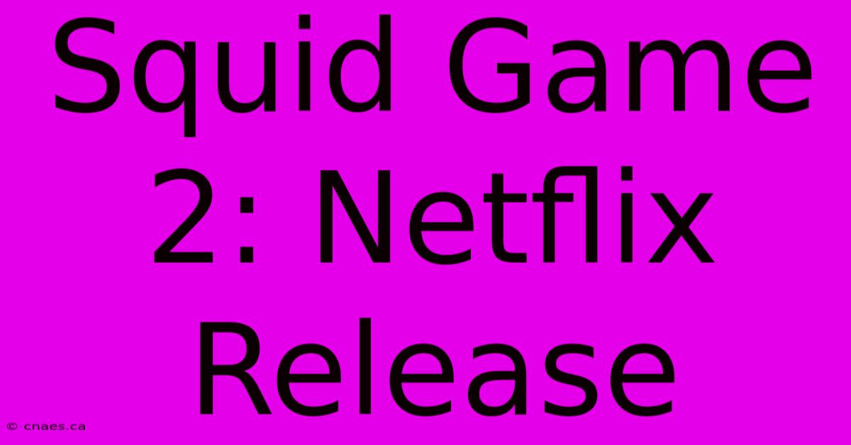 Squid Game 2: Netflix Release