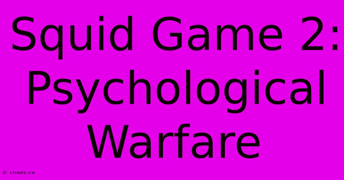 Squid Game 2: Psychological Warfare