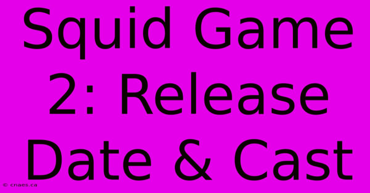 Squid Game 2: Release Date & Cast