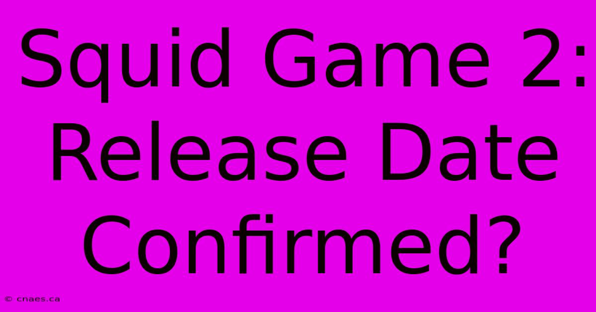 Squid Game 2: Release Date Confirmed?