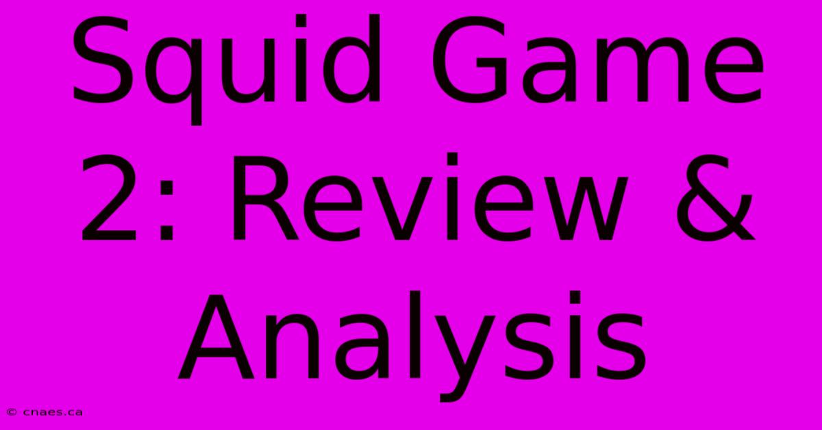 Squid Game 2: Review & Analysis