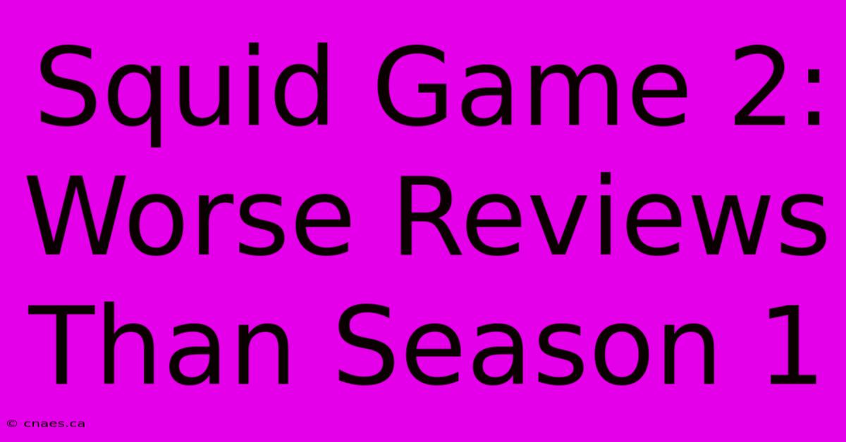 Squid Game 2: Worse Reviews Than Season 1