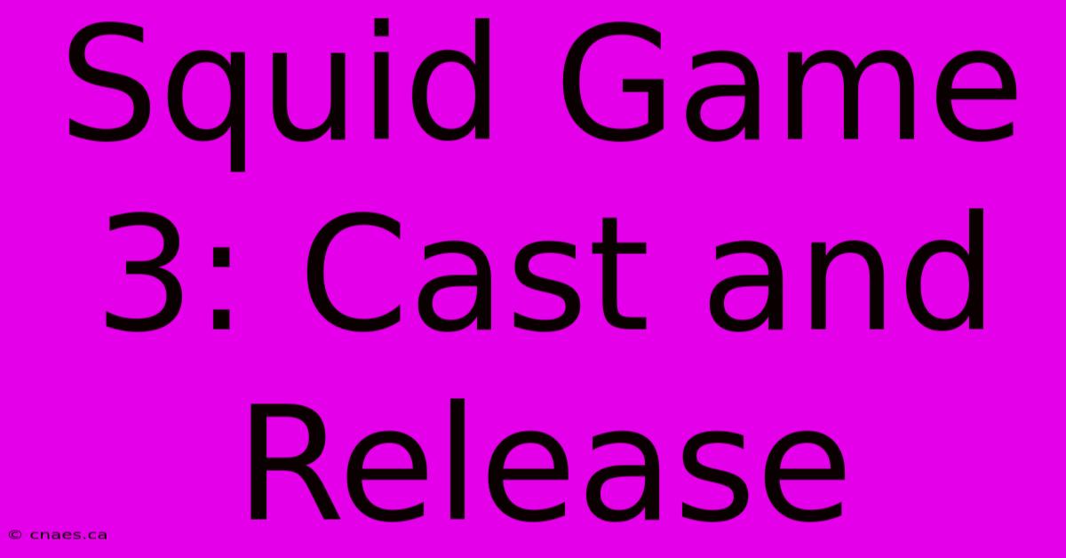 Squid Game 3: Cast And Release