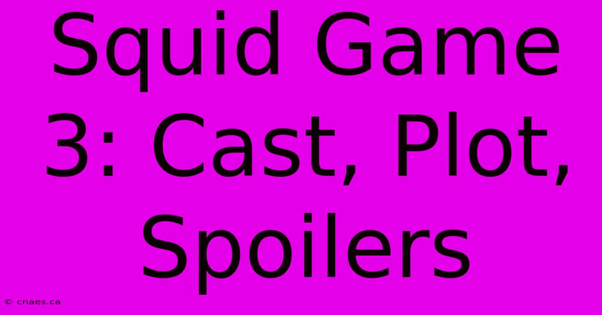 Squid Game 3: Cast, Plot, Spoilers