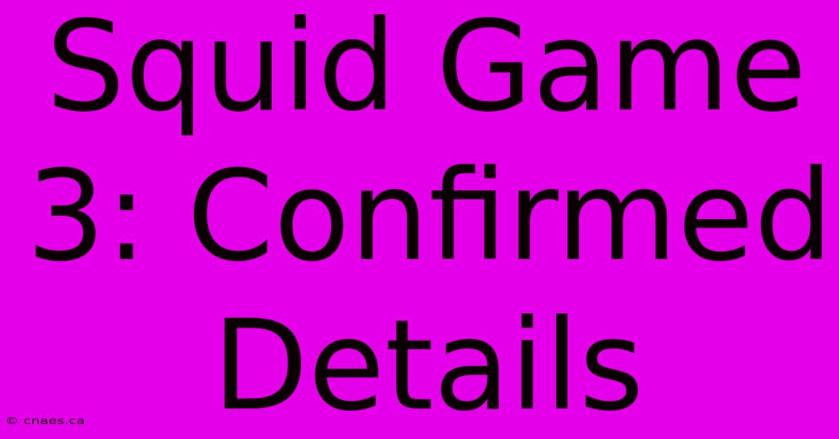 Squid Game 3: Confirmed Details