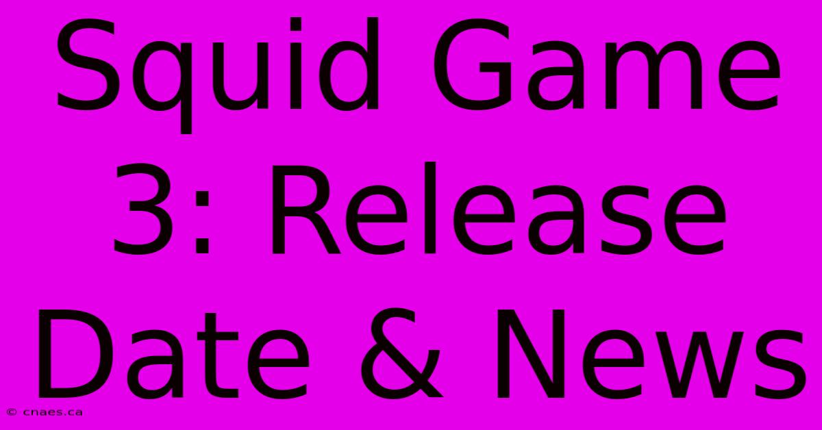 Squid Game 3: Release Date & News