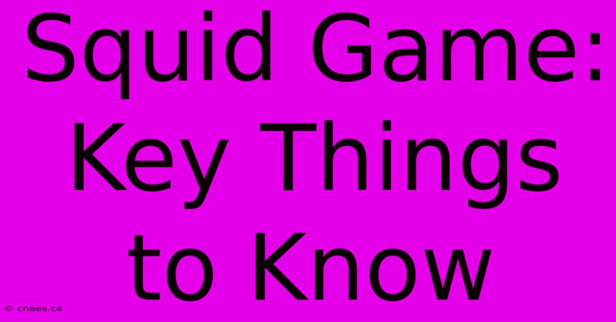 Squid Game: Key Things To Know