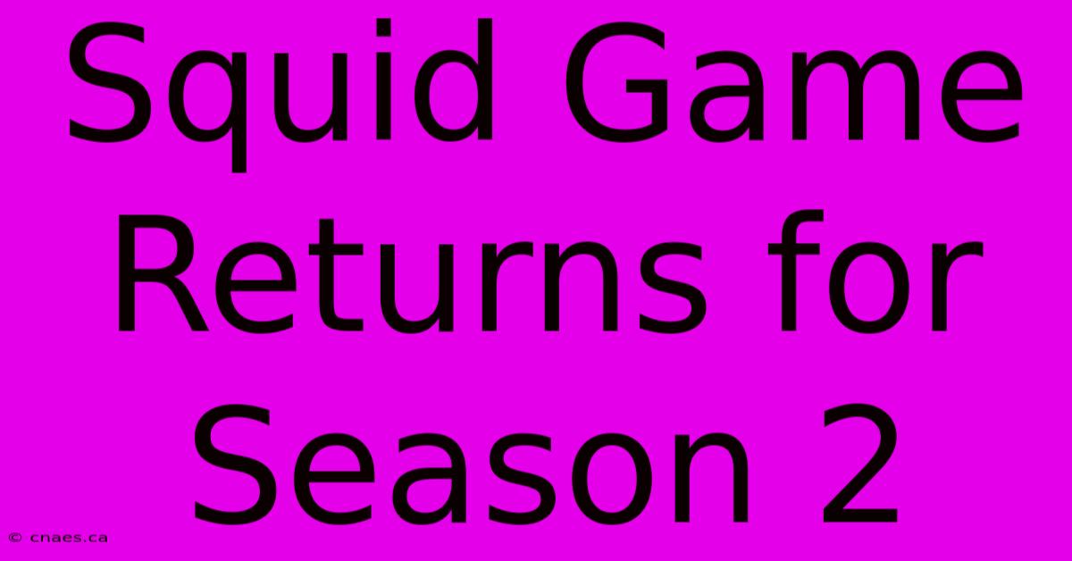 Squid Game Returns For Season 2