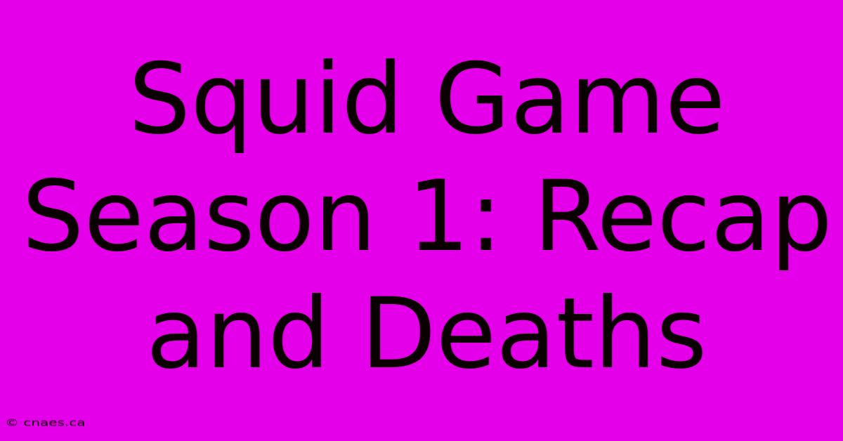 Squid Game Season 1: Recap And Deaths