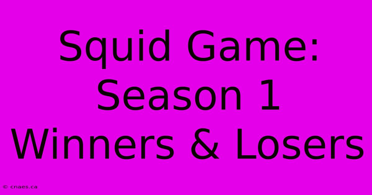 Squid Game: Season 1 Winners & Losers