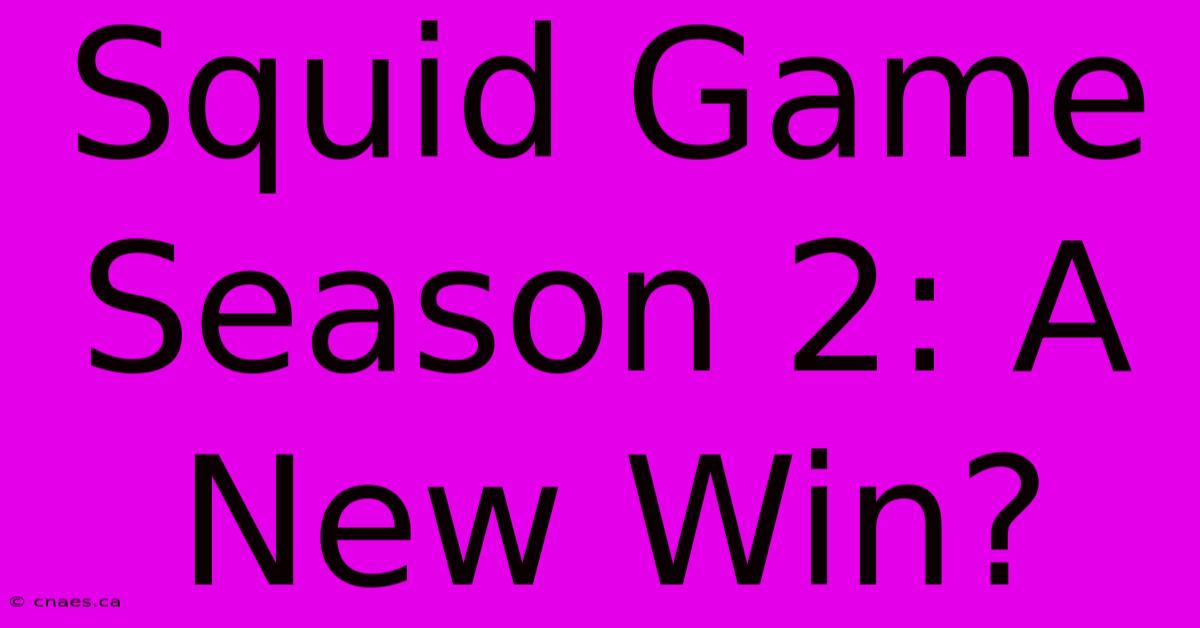 Squid Game Season 2: A New Win?