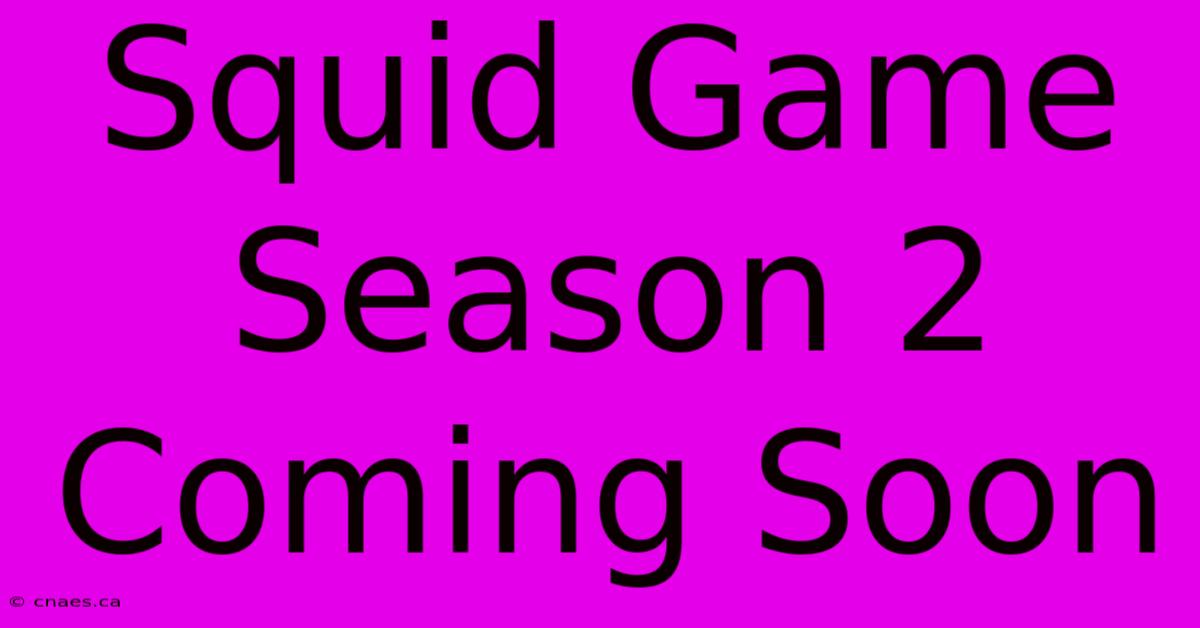 Squid Game Season 2 Coming Soon