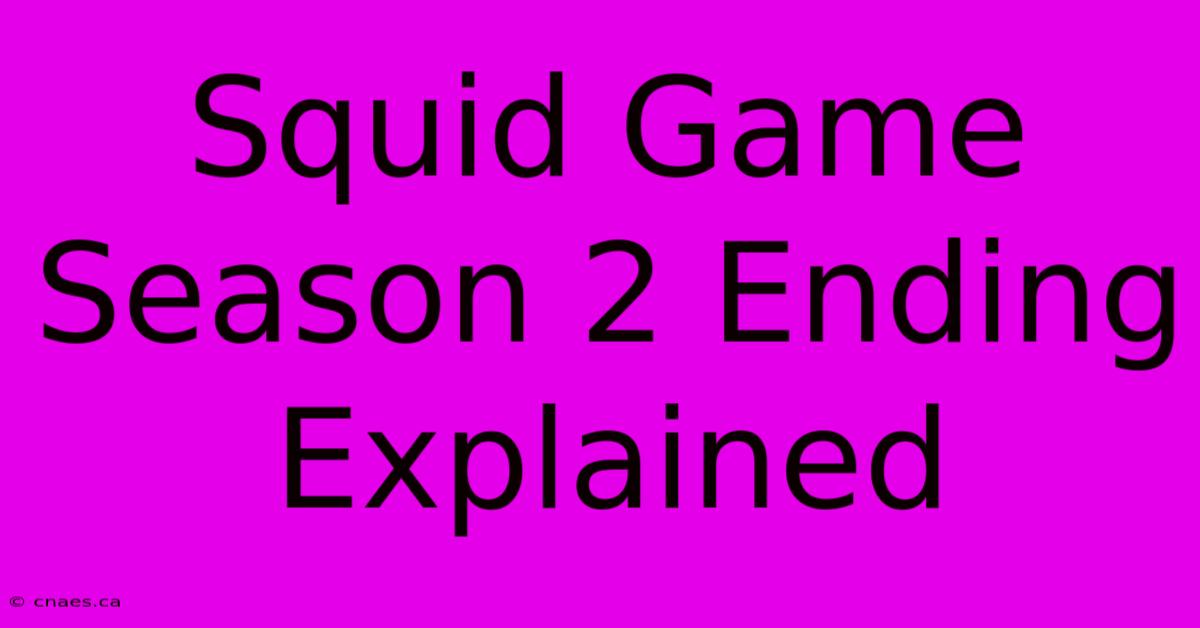 Squid Game Season 2 Ending Explained